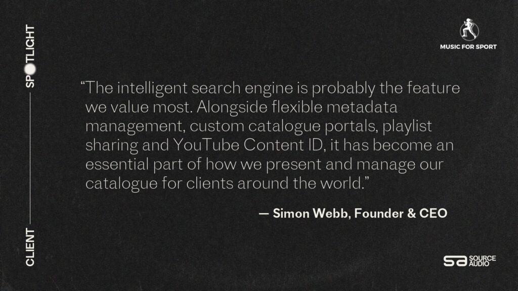 Music for Sport CEO Simon Webb praises SourceAudio's intelligent search engine, metadata management, and YouTube Content ID.